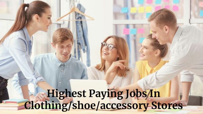 Highest Paying Jobs In Clothing/shoe/accessory Stores