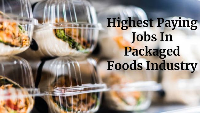 Highest Paying Jobs In Packaged Foods Industry