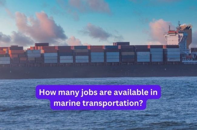 How Many Jobs Are Available in Marine Transportation?